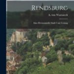 Rendsburg: A Journey to a Captivating Wonderland